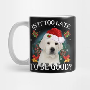 Santa Labrador Christmas Is It Too Late To Be Good Mug